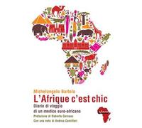 L'Afrique c'est chic. Diario di viaggio di un medico euroafricano