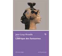 L'Afrique des fantasmes - Amselle Jean-Loup