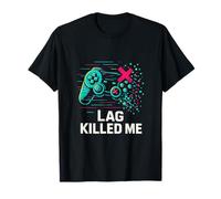 Lag Killed Me Gaming Shooter MMO Rpg Idea Regalo Maglietta