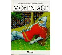 LAGARDE & MICHARD MOYEN AGE: Les grands auteurs français, anthologie et histoire littéraire: Vol. 1