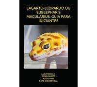 LAGARTO-LEOPARDO OU EUBLEPHARIS MACULARIUS: GUIA PARA INICIANTES