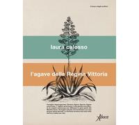 Libri Laura Calosso - L' Agave Della Regina Vittoria