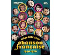 âGe D’Or De La Chanson FrançAise. 1940-1970 - Giangilberto Monti e Vito Vita