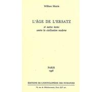 L'âge de l'ersatz: Et autres textes contre la civilisation moderne