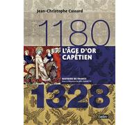 L'age d'or capétien 1180-1328: Version compacte