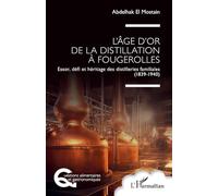 L'âge d'or de la distillation à Fougerolles: Essor, défi et héritage des distilleries familiales (1839-1940)