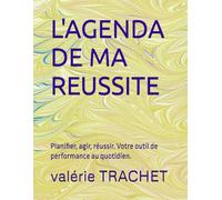 L'agenda de ma réussite: Planifier, agir, réussir. Votre outil de performance au quotidien.