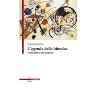 L' agenda della bioetica. Problemi e prospettive