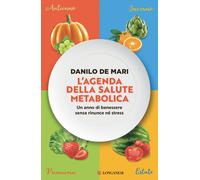 L'agenda della salute metabolica. Un anno di benessere senza rinunce né st...