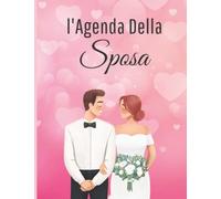 L'agenda della Sposa: Il Quaderno della Sposa è diviso in sezioni tematiche da compilare per organizzare e personalizzare il proprio matrimonio