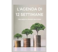 L'agenda di 12 settimane: Tre mesi di grandi successi