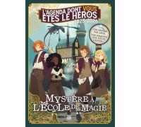 L'agenda dont vous êtes le héros: Mystère à l'école de magie