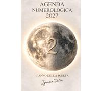 L'Agenda Numerologica 2027: L'Anno della Scelta