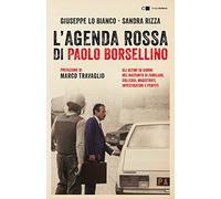 L'agenda rossa di Paolo Borsellino. Gli ultimi 56 giorni nel racconto di familiari, colleghi, magistrati, investigatori e pentiti. Nuova ediz.