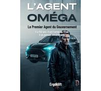 L'AGENT OMÉGA: Le Premier Agent Du Gouvernement - Tome 1
