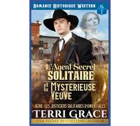L'Agent Secret Solitaire et la Mystérieuse Veuve: Romance Historique Western
