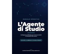 L'Agente di Studio: Intelligenza Artificiale per Commercialisti e Consulenti del Lavoro: Automazione, Protocolli GDPR e Prompt Operativi.