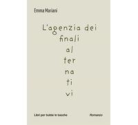 L'agenzia dei finali alternativi - Mariani Emma