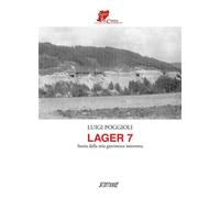 Lager 7. Storia della mia giovinezza interrotta - 2025 - Scrittur