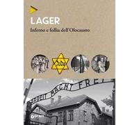Lager. Inferno e follia dell'olocausto