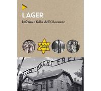 Lager. Inferno e follia dell'olocausto