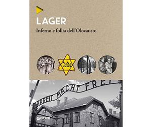 Lager. Inferno e follia dell'olocausto