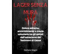 Lager senza mura: Dolore estremo, annichilimento e morte volontaria tra gli esiliati dall’ostracismo dei Testimoni di Geova