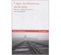 Lager, totalitarismo, modernità. Identità e storia dell'universo concentrazionario