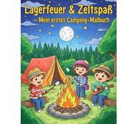 Lagerfeuer & Zeltspaß - Mein erstes Camping-Malbuch