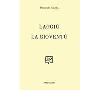 Laggiù la gioventù. Nuova ediz.