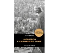 L'aggredito e l'aggressore, forse - Martini Alessio