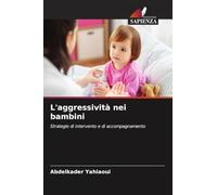 L'aggressività nei bambini: Strategie di intervento e di accompagnamento