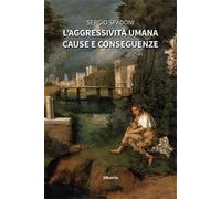 L'aggressività umana. Cause e conseguenze