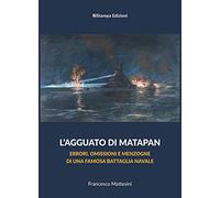 L'agguato di Matapan. Errori, omissioni e menzogne di una famosa battaglia navale