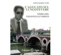 L'agguato sul lungotevere. Storia del colonnello Varisco