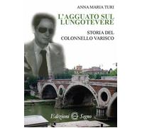 L' agguato sul lungotevere. Storia del colonnello Varisco
