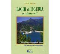 Laghi di Liguria e «dintorni». Itinerario completo degli ambienti lacustri liguri e territori vicini