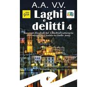 Laghi e delitti 4. Racconti finalisti del Concorso Letterario Ceresio in Giallo