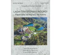 Laghi. Tra Storia e ricordi. - Dal Molin Achille, Ossato Ivana