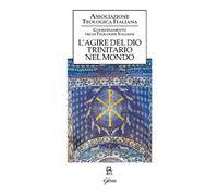 L'agire del Dio trinitario nel mondo - 2025 - Glossa (Forum ATI)