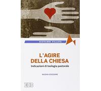 L'agire della Chiesa. Indicazioni di teologia pastorale