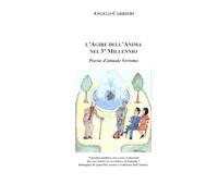 L'Agire dell'Anima nel 3° Millennio: Poesie d'Attuale Verismo