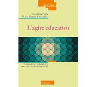 L'agire educativo. Manuale per educatori e operatori socio-assistenziali
