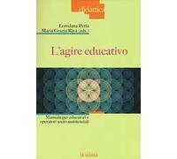 L'agire educativo. Manuale per educatori e operatori socio-assistenziali. Con aggiornamento online