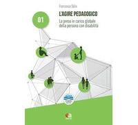 L'agire pedagogico. La presa in carico globale della persona con disabilità