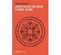 L' agire politico tra poesia e potere: Solone