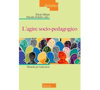 L'agire socio-pedagogico. Manuale per l'educatore - 2026 - Scholé