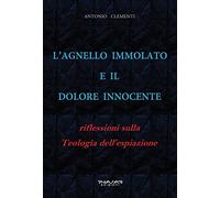 L'Agnello immolato e il dolore innocente. Riflessioni sulla teologia dell’espiazione