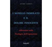 L'Agnello immolato e il dolore innocente. Riflessioni sulla teologia dell’espiazione