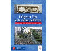 L'agnus dei e le case celtiche. Medioevo in Liguria. Nobiltà e mondo rurale. Con video e materiale digitale per download e accesso on line